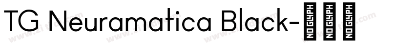 TG Neuramatica Black字体转换